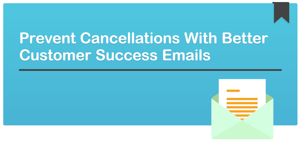 [Stunning] 2015_08_03 - Prevent Cancellations With Better Customer Success Emails