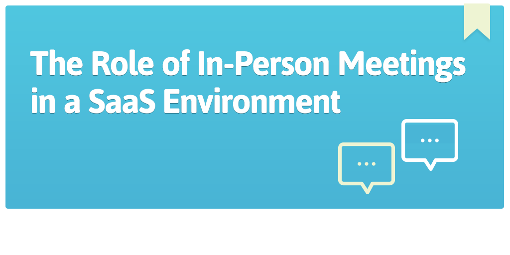 The-Role-of-In-Person-Meetings-in-a-SaaS-Environment