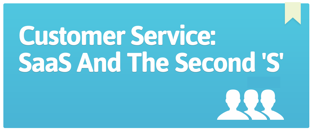 Customer-Service--SaaS-And-The-Second-S