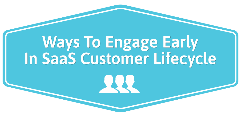 FEATURED_Ways-To-Engage-Early-In-SaaS-Customer-Lifecycle