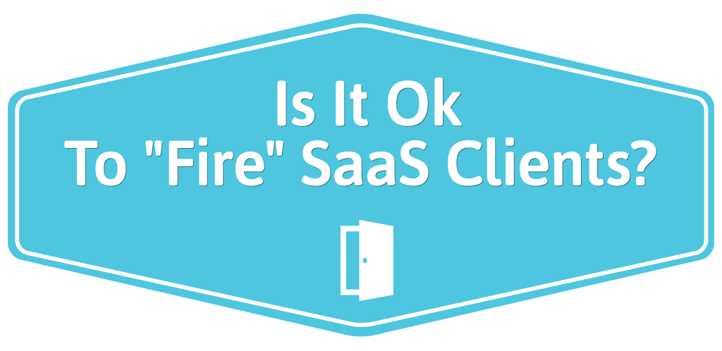 FEATURED_-Is-It-Ok-To-'Fire'-SaaS-Clients-