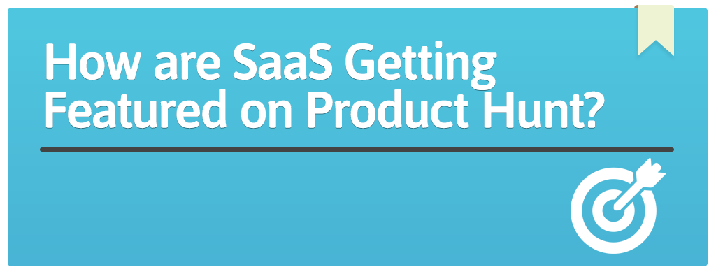 FEATURED_How are SaaS Getting Featured on Product Hunt_